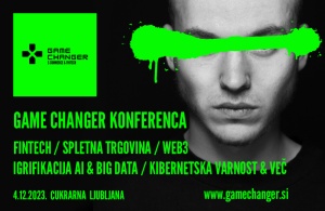 Tehnološka senzacija leta! Game Changer E-Commerce & Fintech Ljubljana, osrednji dogodek v svetu spletne trgovine in finančne tehnologije prihaja v Slovenijo!